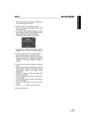 Page 129Part VI Disk Drive (KN2400)
129QQTG0692
Disk Drive (KN2400)
Note that this procedure clears any data which
is currently stored on the disk.
1.Select the type of format (2DD or 2HD).
Be sure to select the type which is the same
as your disk type.
If the type is automatically detected, the dis-
play changes directly to the following display,
without showing the type select display.
The display looks similar to the following.
If you wish to select the type again, use the
PAGE button to access the PAGE...