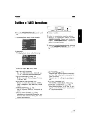 Page 179Part XIII MIDI
179QQTG0692
MIDI
Outline of MIDI functions
1.Press the PROGRAM MENUS button to turn it
on.
The display looks similar to the following.
2.Select MIDI.
The display looks similar to the following.
3.Select a function.
4.Follow the procedure to adjust the settings.
While you are adjusting the settings, when the
TEMPO/PROGRAM indicator is lit, it indicates
that the TEMPO/PROGRAM is available for
setting the current function.
5.When you have finished setting the functions,
press the PROGRAM...