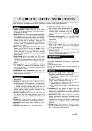 Page 55QQTG0692
THE FOLLOWING APPLIES ONLY IN THE U.S.A.
Read these operating instructions carefully before using the unit. Follow the safety instructions on the unit and the
safety precautions listed below. Keep these operating instructions handy for future reference.
Safety
1.Power Source—Connect the unit to a power
source of the type described in these instructions or
as marked on the unit.
2.Polarization—The unit is equipped with a polarized
power plug where one blade is wider than the other.
This safety...