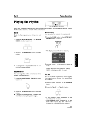 Page 51Part II Playing the rhythm
51QQTG0692
Playing the rhythm
Playing the rhythm
Intro, fill-in and ending patterns fitting each different rhythm pattern are permanently recorded in your
Keyboard, thus allowing a versatile rhythm performance.
INTRO
Begin the rhythm performance with an intro pat-
tern.
1.Press the INTRO & ENDING 1 or INTRO &
ENDING 2 button to turn it on.
2.Press the START/STOP button to start the
rhythm.
An intro pattern is played, after which the nor-
mal rhythm pattern begins.
COUNT INTRO...
