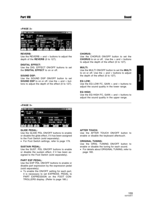 Page 155
REVERB:
Use the REVERB 
∧ and ∨ buttons to adjust the
depth of the REVERB (0 to 127).
DIGITAL EFFECT:
Use the DIG. EFFECT ON/OFF buttons to set
the DIGITAL EFFECT to on or off.
SOUND DSP:
Use the SOUND DSP ON/OFF button to set
SOUND DSP to on or off. Use the 
∧ and ∨ but-
tons to adjust the depth of the effect (0 to 127).CHORUS:
Use the CHORUS ON/OFF button to set the
CHORUS to on or off.  Use the 
∧ and ∨ buttons
to adjust the depth of the effect (0 to 127).
MULTI:
Use the MULTI ON/OFF button to set...