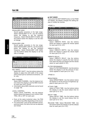 Page 158EQUALIZER HIGH:
Sound quality correction in the high range.
Select EQUALIZER HI FC; use the buttons
below the display to set the standard
frequency. Select EQUALIZER HI GAIN; use
the buttons below the display to set the ratio
of change.
EQUALIZER LOW:
Sound quality correction in the low range.
Select EQUALIZER LOW FC; use the buttons
below the display to set the standard
frequency. Select EQUALIZER LOW GAIN;
use the buttons below the display to set the
ratio of change.
KEY SHIFT:
Select KEY SHIFT. Use...