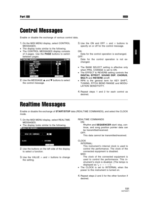 Page 191Control Messages
Enable or disable the exchange of various control data.
1.On the MIDI MENU display, select CONTROL
MESSAGES.
•The display looks similar to the following.
•The CONTROL MESSAGES display consists
of 3 pages. Use the PAGE buttons to switch
between pages.
2.Use the MESSAGE  and  buttons to select
the control message.
3.Use the ON and OFF ∧ and ∨ buttons to
specify on or off for the control message.
ON:
Data for the control operation is exchanged.
OFF:
Data for the control operation is not...