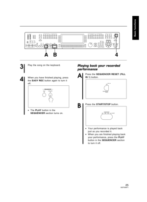 Page 253
Play the song on the keyboard.
4
When you have finished playing, press
the EASY REC button again to turn it
off.
•The PLAY button in the
SEQUENCER section turns on.
Playing back your recorded
performance
A
Press the SEQUENCER RESET (FILL
IN 1) button.
B
Press the START/STOP button.
•Your performance is played back
just as you recorded it.
•When you are finished playing back
your performance, press the PLAY
button in the SEQUENCER section
to turn it off.
SEQUENCER
SD
CUSTOMIZE
FAVORITES CUSTOM
PANELPLAY...