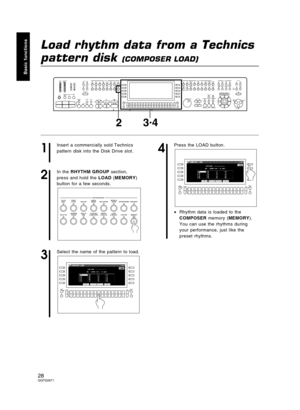 Page 28Load rhythm data from a Technics
pattern disk 
(COMPOSER LOAD)
1
Insert a commercially sold Technics
pattern disk into the Disk Drive slot.
2
In the RHYTHM GROUP section,
press and hold the LOAD (MEMORY)
button for a few seconds.
3
Select the name of the pattern to load.
4
Press the LOAD button.
•Rhythm data is loaded to the
COMPOSER memory (MEMORY).
You can use the rhythms during
your performance, just like the
preset rhythms.
SEQUENCER
SD
CUSTOMIZE
FAVORITES CUSTOM
PANELPLAY EASY REC
DISK
LOAD
DISK
IN...