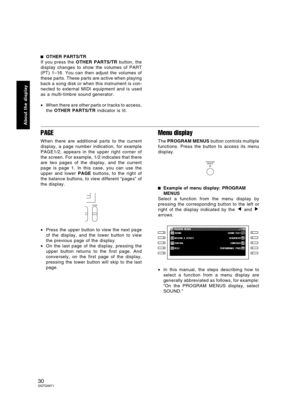 Page 30OTHER PARTS/TR
If you press the OTHER PARTS/TR button, the
display changes to show the volumes of PART
(PT) 1–16. You can then adjust the volumes of
these parts. These parts are active when playing
back a song disk or when this instrument is con-
nected to external MIDI equipment and is used
as a multi-timbre sound generator.
•When there are other parts or tracks to access,
the OTHER PARTS/TR indicator is lit.
PAGE
When there are additional parts to the current
display, a page number indication, for...