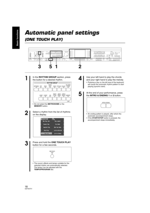 Page 1818QQTG0701
Basic functions
Automatic panel settings 
(ONE TOUCH PLAY) 
MAIN
VOLUME
MAX
MINMAX
OFFAUTO PLAY CHORDRHYTHM GROUPTEMPO / PROGRAM
PROGRESSIVE
PIANIST PIANO STYLISTSPLIT
POINTMETRONOMEPOP ROCKFUNK &
SOUL DISCOPOP BALLADBALLADBALLROOM
& SHOW
MEMORY
CONTRAST LATIN &
WORLD JAZZ &
SWING WALTZ
& TRAD USA 16 BEAT 8 BEAT IN OUTSOUND
ARRANGER
SET MODECHORD FINDEROFF/ONONE TOUCH
PLAYAPC/SEQUENCER
VOLUME
DEMOMUSIC STYLE ARRANGERVARIATION 1 2 1 2 1 1 2 3 4 BEATLOAD
SEQUENCER
RESETCOUNT
INTRO2 34
FADE
FILL...