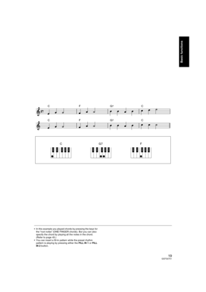 Page 1919QQTG0701
Basic functions
In this example you played chords by pressing the keys for 
the “root notes” (ONE FINGER chords). But you can also 
specify the chord by playing all the notes in the chord. 
(Refer to page 45.)
You can insert a fill-in pattern while the preset rhythm 
pattern is playing by pressing either the FILL IN 1 or FILL 
IN 2 button.
CFG7C
CFG7C
CG7 F
04_Basic functions.fm  19 ページ  ２００３年５月１９日　月曜日　午後１時３２分 