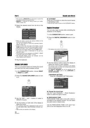 Page 32Part I Sounds and effects
32QQTG0701
Sounds and effects
The sounds in DRUM KITS are percussion sounds that
you play by striking the keyboard keys.
MEMORY is reserved for storing sounds you modify.
(Refer to page 119.)
3.Select the desired sound from the list on the
display.
When you select a sound, the optimum effects for the
sound are automatically applied.
You can also choose to cancel this automatic feature.
(Refer to page 107.)
If there is more than one page to the display, use the
PAGE buttons...