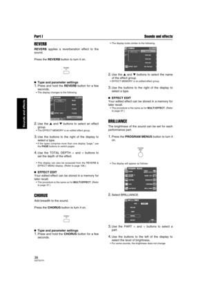Page 38Part I Sounds and effects
38QQTG0701
Sounds and effects
REVERB
REVERB applies a reverberation effect to the
sound.
Press the REVERB button to turn it on.

 Type and parameter settings
1.Press and hold the REVERB button for a few
seconds.
The display changes to the following.
2.Use the  and  buttons to select an effect
group.
The EFFECT MEMORY is an edited effect group.
3.Use the buttons to the right of the display to
select a type.
If the types comprise more than one display “page,” use
the PAGE...
