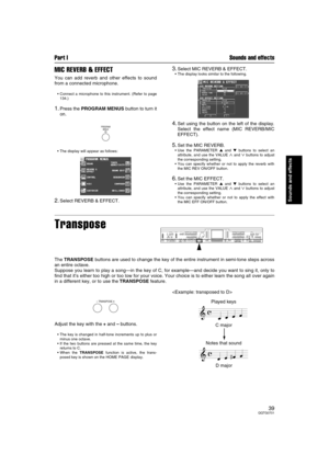 Page 39Part I Sounds and effects
39QQTG0701
Sounds and effects
MIC REVERB & EFFECT
You can add reverb and other effects to sound
from a connected microphone.
Connect a microphone to this instrument. (Refer to page
134.)
1.Press the PROGRAM MENUS button to turn it
on.
The display will appear as follows:
2.Select REVERB & EFFECT.
3.Select MIC REVERB & EFFECT.
The display looks similar to the following.
4.Set using the button on the left of the display.
Select the effect name (MIC REVERB/MIC
EFFECT).
5.Set the...