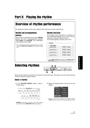 Page 4141QQTG0701
Playing the rhythm
Part II   Playing the rhythm
Selecting rhythms
Many exciting rhythms are stored in the memory of this instrument. First select one of the rhythm groups
and then choose the desired rhythm.
Select a rhythm
1.In the RHYTHM GROUP section, select a
rhythm group.
•MEMORY is the group in which you store the rhythms
you create with the COMPOSER. (Refer to page 85.)
2.Select the desired rhythm from the list on the
display.
 If there is more than one page to the display, use the
PAGE...