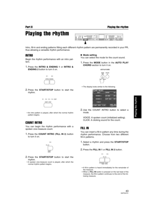 Page 43Part II Playing the rhythm
43QQTG0701
Playing the rhythm
Playing the rhythm
Intro, fill-in and ending patterns fitting each different rhythm pattern are permanently recorded in your PR,
thus allowing a versatile rhythm performance.
INTRO
Begin the rhythm performance with an intro pat-
tern.
1.Press the INTRO & ENDING 1 or INTRO &
ENDING 2 button to turn it on.
2.Press the START/STOP button to start the
rhythm.
An intro pattern is played, after which the normal rhythm
pattern begins.
COUNT INTRO
You can...