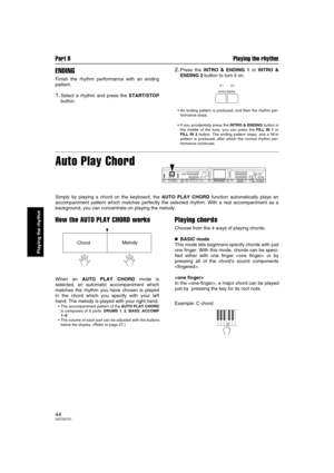 Page 44Part II Playing the rhythm
44QQTG0701
Playing the rhythm
ENDING
Finish the rhythm performance with an ending
pattern.
1.Select a rhythm and press the START/STOP
button.
2.Press the INTRO & ENDING 1 or INTRO &
ENDING 2 button to turn it on.
An ending pattern is produced, and then the rhythm per-
formance stops.
If you accidentally press the INTRO & ENDING button in
the middle of the tune, you can press the FILL IN 1 or
FILL IN 2 button. The ending pattern stops, and a fill-in
pattern is produced, after...