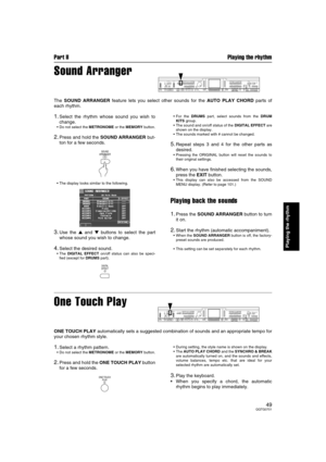 Page 49Part II Playing the rhythm
49QQTG0701
Playing the rhythm
Sound Arranger
The SOUND ARRANGER feature lets you select other sounds for the AUTO PLAY CHORD parts of
each rhythm.
1.Select the rhythm whose sound you wish to
change.
• Do not select the METRONOME or the MEMORY button.
2.Press and hold the SOUND ARRANGER but-
ton for a few seconds.
 The display looks similar to the following.
3.Use the  and  buttons to select the part
whose sound you wish to change.
4.Select the desired sound.
The DIGITAL...