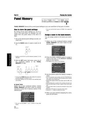 Page 52Part II Playing the rhythm
52QQTG0701
Playing the rhythm
Panel Memory
PANEL MEMORY stores all the current panel settings so you can recall them at the push of a button.
How to store the panel settings
By storing all the panel settings you use for a
song in the same bank, for example, you can
switch from one panel setup to the next in a
flash.
1.Set up the desired panel settings (sounds, vol-
umes, etc.)
2.Use the BANK button to select a bank (A, B,
C).
Lighting up both the A and B indicators enables C...