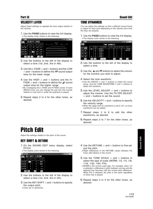 Page 113VELOCITY LAYER
Adjust these settings to regulate the tone output relative to
the velocity.
1.Use the PAGE buttons to view the 3/4 display.
•The display looks similar to the following.
2.Use the buttons to the left of the display to
select a tone (1st, 2nd, 3rd or 4th).
3.Use the L-FADE ∧ and ∨ buttons and the LOW
∧ and ∨ buttons to define the 
 sound output
area for the lower range.
4.Use the HIGH ∧ and ∨ buttons and the H-
FADE 
∧ and ∨ buttons to define the ﬀ sound
output area for the higher range.
•By...