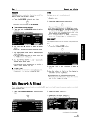 Page 41REVERB
REVERB applies a reverberation effect to the sound. This
effect is applied to all the parts in common.
⇒Press the REVERB button to turn it on.
•This effect does not work for the METRONOME.
Type and parameter settings
1.Press and hold the REVERB button for a few
seconds.
•The display changes to the following.
2.Use the  and  buttons to select an effect
group.
•The EFFECT MEMORY is for edited effects (see below).
3.Use the buttons to the right of the display to
select the type.
•If the types...