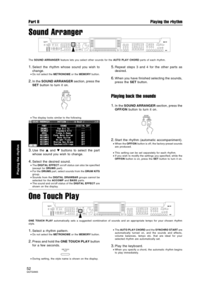 Page 52Sound Arranger
The SOUND ARRANGER feature lets you select other sounds for the AUTO PLAY CHORD parts of each rhythm.
1.Select the rhythm whose sound you wish to
change.
•Do not select the METRONOME or the MEMORY button.
2.In the SOUND ARRANGER section, press the
SET button to turn it on.
•The display looks similar to the following.
3.Use the  and  buttons to select the part
whose sound you wish to change.
4.Select the desired sound.
•The DIGITAL EFFECT on/off status can also be specified
(except for...