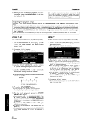 Page 688.When you are finished playing back your per-
formance, press the SEQUENCER PLAY but-
ton to turn it off.
CYCLE PLAY
You can have specified measures played back repeatedly.
1.On the SEQUENCER PLAY display, specify
“PLAY” for track numbers you wish to have
played back.
2.Press the CYCLE button.
•The display looks similar to the following.
3.Use the START MEASURE ∧ and ∨ buttons
to specify the beginning measure number.
4.Use the END MEASURE ∧ and ∨ buttons to
specify the ending measure number.
•The...