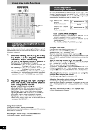 Page 12RQT7230
12
Using play mode functions
1Switch to either [L/R SPLIT (CH1 CH2)]
or [L/R SPLIT (CH3 CH4)] and select the
channel to adjust individually
The input of the selected channel is allocated to
the channel to be adjusted on the panel.
CH1 or CH2 input: Left (L) is input to CH1 on the panel, right
(R) is input to CH2 on the panel.
CH3 or CH4 input: Left (L) is input to CH3 on the panel, right
(R) is input to CH4 on the panel.
•The L or R PLAY MODE lamp of the selected channel lights.
•By selecting...