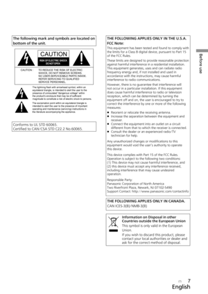 Page 7Before use
English
(7)7
THE FOLLOWING APPLIES ONLY IN THE U.S.A.
FCC Note:
This equipment has been tested and found to comply with 
the limits for a Class B digital device, pursuant to Part 15 
of the FCC Rules.
These limits are designed to provide reasonable protection 
against harmful interference in a residential installation. 
This equipment generates, uses and can radiate radio 
frequency energy and, if not installed and used in 
accordance with the instructions, may cause harmful 
interference to...