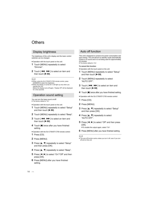 Page 1414
Others
The brightness of this unit’s display and the basic control 
switches can be changed.
≥Operation with the touch panel on the unit:
1Touch [MENU] repeatedly to select 
“Dimmer”.
2Touch [ :,9 ] to select an item and 
then touch [ 1/; ].
	
≥When using the SU-C700/ST-C700 remote control, press 
[DIMMER] to select the brightness.
≥ When the display is turned off, it will light up only when you 
operate this unit.
Before the display turns off again, “Display Off” will be displ ayed 
for a few...