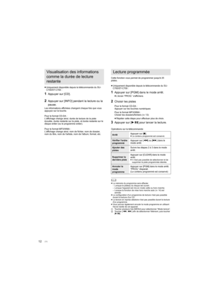 Page 3012
≥Uniquement disponible depuis la télécommande du SU-
C700/ST-C700 :
1Appuyer sur [CD].
2Appuyer sur [INFO] pend ant la lecture ou la 
pause.
Les informations affichées changent chaque fois que vous 
appuyez sur la touche. 
Pour le format CD-DA :
L'affichage change ainsi; durée de lecture de la piste 
écoulée, durée restante sur la piste, et durée restante sur le 
disque entier (ou le programme entier). 
Pour le format MP3/WMA :
L'affichage change ainsi; nom de fichier, nom de dossier, 
nom du...