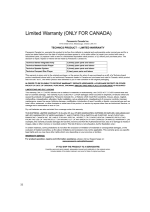 Page 3232
Limited Warranty (ONLY FOR CANADA)
Panasonic Canada Inc.
5770 Ambler Drive, Mississauga, Ontario L4W 2T3
TECHNICS PRODUCT – LIMITED WARRANTY
Panasonic Canada Inc. warrants this product to be free from defects in material and workmanship under normal use and for a 
period as stated below from the date of original purchase agree s to, at its option either (a) repair your product with new or 
refurbished parts, (b) replace it with a new or a refurbished e quivalent value product, or (c) refund your...