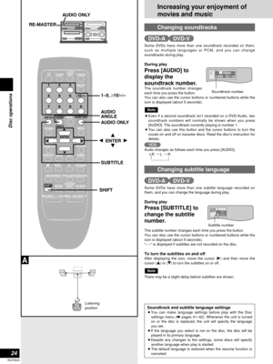 Page 24Increasing your enjoyment of
movies and music 
24
RQT6523
Disc operations
SLEEPCLOCK/
TIMER
PLAY MODE A-B REPEAT
REPEATAUTO/MONO
DVD/CD
TAPEEXTTUNER
MUTING
BALANCE  L –VOLUME+ BALANCE  R
CANCEL
123
456
≥10/-/--
7890
SUB TITLEAUDIO
ANGLEMENUTOP MENU
SETUP
DISPLAYRETURN
ENTER
SKIPSLOW/SEARCH
SHIFT
GROUP
PAG E
AUDIO ONLY
e
r w  ENTER  q
SHIFT
SUBTITLE AUDIO ONLY
AUDIO
ANGLE
1–0, ≥10/-/--
AUDIO ONLY
RE-MASTER
Some DVDs have more than one soundtrack recorded on them,
such as multiple languages or PCM, and you...