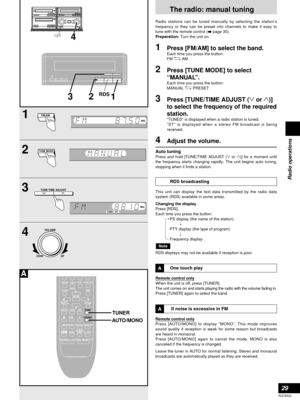 Page 2929
RQT6523
Radio operations
The radio: manual tuning
Radio stations can be tuned manually by selecting the station’s
frequency or they can be preset into channels to make it easy to
tune with the remote control (
apage 30).
Preparation: Turn the unit on.
1Press [FM/AM] to select the band.Each time you press the button:
FM vAM
2Press [TUNE MODE] to select
“MANUAL”.
Each time you press the button:
MANUAL vPRESET
3Press [TUNE/TIME ADJUST (2or 1)]
to select the frequency of the required
station.
“TUNED” is...