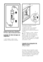 Page 14PT14
c
a
ab
1
2
Ligação de água para o frigorífico
Por favor, siga as instruções abaixo.
Ligação do tubo da água ao 
frigorífico
1. Após instalar a união no tubo 
da água, introduza este na válvula  de entrada do frigorífico puxando 
firmemente para baixo.
2. Adapte a união como mostrado 
na figura ao lado, pressionando 
manualmente na válvula de entrada do 
frigorífico.
(a- Tubo de água, b-União, c-Válvula)
C Nota 1: Não deverá precisar de 
apertar a união com uma ferramenta 
para conseguir uma montagem...