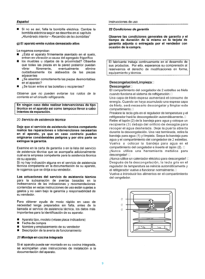 Page 209
Descongelaci—n/Limpieza
Descongelar

El compartimiento del congelador de 2 estrellas se hiela 
cuando funciona el sistema de refrigeraci—n.
Una capa de hielo espesa aumentar‡ el consumo de 
energ’a. Cuando se haya acumulado una espesa capa 
de hielo, ser‡ necesario descongelar y limpiar este 
compartimiento.
Presione la tecla gris en el regulador de temperatura y el 
refrigerador har‡ la descongelaci—n autom‡ticamente.
Retire el tap—n (2) de la bandeja para agua y coloque un 
recipiente (3) debajo...