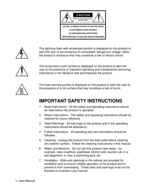 Page 2The lightning flash with arrowhead symbol is displayed on the product to
alert the user to the presence of uninsulated “dangerous voltage” within
the product’s enclosure that may constitute a risk of electric shock.
The exclamation point symbol is displayed on the product to alert the
user to the presence of important operating and maintenance (servicing)
instructions in the literature that accompanies the product.
The heat warning symbol is displayed on the product to alert the user to
the presence of a...