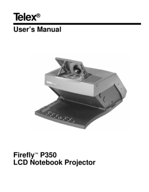 Page 1Telex
®
User’s Manual
Firefly
™P350
LCD Notebook Projector 