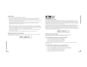 Page 13Français23
Français
24Fonctionnement
Fonctionnement
Entrées/SortiesEntrées du Centre de Contrôle Numérique SoundTouch™:
•  (2) Connexion optique S/PDIF numérique: pour les lecteurs CD ou DVD, les consoles PlayStation®2 et 
XboxTM* ou les cartes son PC (nécessite un câble optique, vendu séparément): prise noire Toslink
•  (1) Connexion coaxiale S/PDIF numérique: pour les lecteurs CD ou DVD, ou les cartes son PC (nécessite un 
câble coaxial, vendu séparément): prise noire RCA
•  (1) Connexion directe 6...