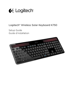 Page 1Logitech® Wireless Solar Keyboard K750
Setup Guide
Guide d’installation 