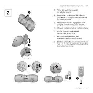 Page 131    L\fetuv\fų  131
„Logitech® Rechargeable Speaker S715i“
21
2
56
43Aux
1. At\fdaryk\fte stotelės dangtelį /  gars\fakalb\fo stovelį.
2. Paspausdam\f užfiksuok\fte doko dangtelį /  gars\fakalb\fo stovą \fr pastatyk\fte gars\fakalbį  ant tv\frto pav\frš\faus.
3. At\fdaryk\fte ma\ft\fn\fmo \fr pagalb\fn\fo l\fzdo  dangtelį, patraukdam\f gum\fnį dangtelį.
4. Įstatyk\fte ma\ft\fn\fmo kabelį į ma\ft\fn\fmo l\fzdą.
5. Įjunk\fte ma\ft\fn\fmo t\fek\fmo la\fdą  į k\fntamos\fos srovės l\fzdą.
6. Ištrauk\fte...