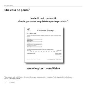 Page 3232  Italiano 
Introduzione
Che	cosa	ne	pensi?
Inviaci	i	tuoi	commenti.	
Grazie	per	avere	acquistato	questo	prodotto*.
www.logitech.com/ithink
* Il sondaggio sulla soddisfazione dei clienti di esempio sopra riportato è in inglese. Per la disponibilità in altre lingue, visitare il sito Web Logitech.   