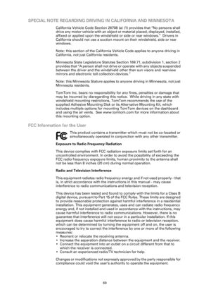 Page 6969
SPECIAL NOTE REGARDING DRIVING IN CALIFORNIA AND MINNESOTA
California Vehicle Code Section 26708 (a)  (1) provides that “No persons shall 
drive any motor vehicle with an object or  material placed, displayed, installed, 
affixed or applied upon the windshield or  side or rear windows.”  Drivers in 
California should not use a suction mount on their windshield, side or rear 
windows.
Note: this section of the California Vehicle Code applies to anyone driving in 
California, not just California...