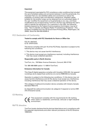 Page 7070
Important
This equipment was tested for FCC compliance under conditions that included 
the use of shielded cables and connectors between it and the peripherals. It is 
important that you use shielded cables and connectors to reduce the 
possibility of causing radio and television interference. Shielded cables 
suitable for the product range can be obtained from an authorised dealer. If 
the user modifies the equipment or its peripherals in any way, and these 
modifications are not approved by TomT om,...