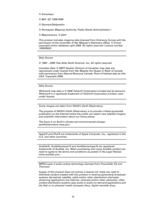 Page 7575
© Swisstopo.
© BEV, GZ 1368/2008. 
© Geonext/DeAgostini. 
© Norwegian Mapping Authority, Public Roads Administration /
© Mapsolutions. © DAV. 
This product includes mapping data licensed from Ordnance Survey with the 
permission of the Controller of Her Majesty’s Stationery Office. © Crown 
copyright and/or database right 2008. All rights reserved. Licence number 
100026920.
Data Source
© 1984 – 2008 Tele Atlas North Amer ica. Inc. All rights reserved.
Canadian Data © DMTI Spatial. Po rtions of...