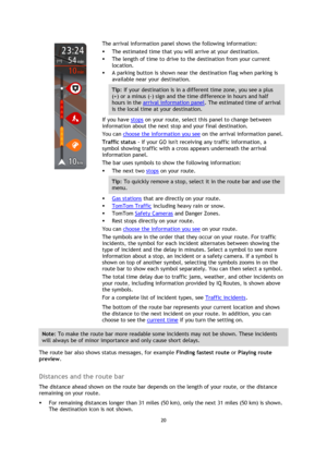 Page 2020 
 
 
 
 
 
 
The arrival information panel shows the following information: 
 The estimated time that you will arrive at your destination. 
 The length of time to drive to the destination from your current 
location. 
 A parking button is shown near the destination flag when parking is 
available near your destination. 
Tip: If your destination is in a different time zone, you see a plus 
(+) or a minus (-) sign and the time difference in hours and half 
hours in the arrival information panel. The...