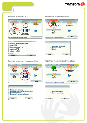 Page 13
Reporting an incorrect POI:
Reporting an incorrect motorway exit/entry:
Reporting an incorrect post code:
Reporting a new or removed roundabout:          