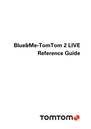 Page 1 
 
Blue&Me-TomTom 2 LIVE 
Reference Guide 
  