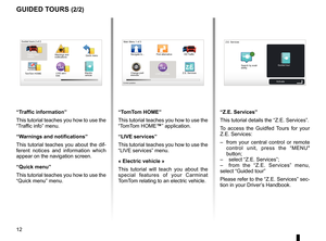 Page 1412
ENG_UD25332_4
NFA/Initiations rapides (XNX - NFA - Renault)
ENG_NW_947-4_TTY_Renault_0
LIVE
“t raffic information”
This tutorial teaches you how to use the 
“Traffic info” menu .
“w arnings and notifications ”
This  tutorial  teaches  you  about  the  dif-
ferent  notices  and  information  which 
appear on the navigation screen .
“Quick menu”
This tutorial teaches you how to use the 
“Quick menu” menu .
guided tours (2/2)
Guided tours 2 of 2
Traffic infor-
mation Quick menu
Warnings and...