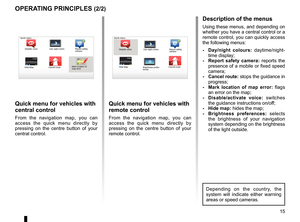 Page 17short menu . . . . . . . . . . . . . . . . . . . . . . . . . . . . . . . . . . . . . . . . . . . . . . . . . . . . . . . . . . . . . (current page)
JauneNoirNoir texte
15
ENG_UD31433_2
NFA/Principes d’utilisation (XNX - NFA - Renault)
ENG_NW_947-4_TTY_Renault_0
13:22
oPerating PrinciPLes (2/2)
Quick menu for vehicles with 
central control
From  the  navigation  map,  you  can 
access  the  quick  menu  directly  by 
pressing  on  the  centre  button  of  your 
central control .
Quick menu for vehicles...