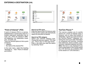 Page 22points of interest (PI)  . . . . . . . . . . . . . . . . . . . . . . . . . . . . . . . . . . . . . . . . . . . . .(current page)
20
ENG_UD31424_2
NFA/Entrer une destination (XNX - NFA - Renault)
ENG_NW_947-4_TTY_Renault_0
Jaune NoirNoir texte
entering a destination (3/4)
“Point of interest ” (Poi)
A  point  of  interest  (POI)  is  a  service, 
establishment or tourist area close to a 
location (start point, destination city, en 
route,  etc .) .  POIs  are  classed  in  differ-
ent  categories,  e .g ....