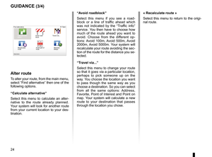 Page 26second route  . . . . . . . . . . . . . . . . . . . . . . . . . . . . . . . . . . . . . . . . . (up to the end of the DU)
detour  . . . . . . . . . . . . . . . . . . . . . . . . . . . . . . . . . . . . . . . . . . . . . . . . . . . (up to the end of the DU)
24
ENG_UD31434_2
NFA/Guidage (XNX - NFA - Renault)
ENG_NW_947-4_TTY_Renault_0
Jaune NoirNoir texte
9:13am
guidance (3/4)
alter route
To alter your route, from the main menu, 
select “Find alternative” then one of the 
following options .
“calculate...