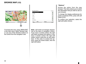 Page 32mapdisplay   . . . . . . . . . . . . . . . . . . . . . . . . . . . . . . . . . . . . . . . . . . . . . (up to the end of the DU)
30
ENG_UD31425_2
NFA/Explorer cartes (XNX - NFA - Renault)
ENG_NW_947-4_TTY_Renault_0
Jaune NoirNoir texte
9:13am
note:   soft  button  A   changes  depend -
ing  on  the  type  of  navigation  control  . 
If  you  have  a  central  control,  the  right 
soft button accesses the options  . If you 
have  a  remote  control,  the  right  soft 
button  zooms  using  the  up  and...